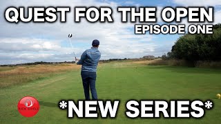 NEW SERIES QUEST FOR THE OPEN  EPISODE 1 [upl. by Holton]