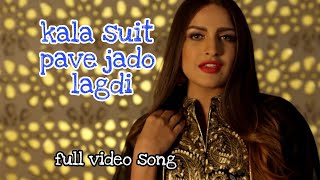 kala suit pave jado lagdi full video song  kala suit pave jado lagdi a kehar song [upl. by Ziul]