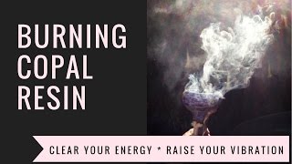 How to use Copal to Raise and Clear Your Vibration [upl. by Novek]