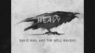 David Nail and The Well Ravens  Heavy Official Audio [upl. by Wyck555]