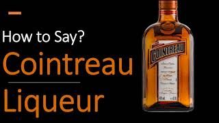 How to Pronounce Cointreau Liqueur CORRECTLY [upl. by Lissak77]