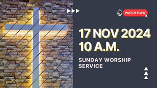 17 NOVEMBER 2024 SUNDAY WORSHIP SERVICE [upl. by Hashimoto256]