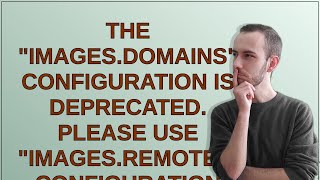 The quotimagesdomainsquot configuration is deprecated Please use quotimagesremotePatternsquot configuratio [upl. by Roque]