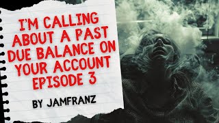 I’m Calling About A Past Due Balance On Your Account  Episode 3  Nosleep Creepypasta Horror Story [upl. by Enitsyrk779]