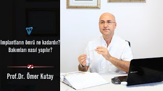 İmplantların Ömrü Ne Kadardır Bakımları Nasıl Yapılır  Prof Dr Ömer Kutay [upl. by Caroline706]