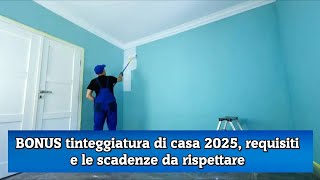 BONUS tinteggiatura di casa 2025 requisiti e le scadenze da rispettare [upl. by Akcimehs]