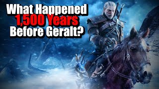 This is What Happened 1500 Years Before Geralt  The Witcher History amp Lore [upl. by Enomas378]