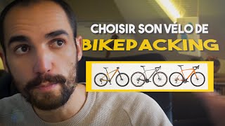 Comment CHOISIR son VÉLO de BIKEPACKING [upl. by Attennek]