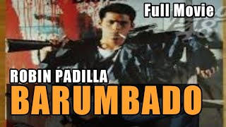 ROBIN PADILLA  BARUMBADO  FULL MOVIE  PINOY ACTION MOVIE  TAGALOG ACTION MOVIE [upl. by Sedecram]