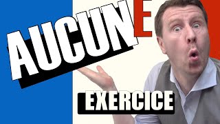 🇫🇷 AUCUN aucune EXERCICE [upl. by Eigla]