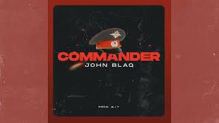 John Blaq  Commander Official Audio [upl. by Cate]