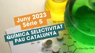 Resolució Examen Juny 2023 Sèrie 5 Química Selectivitat PAU Catalunya [upl. by Pontias]