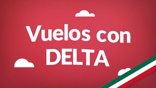 Vuelos con Delta  Consigue aquí los vuelos más baratos en todo México [upl. by Chien905]