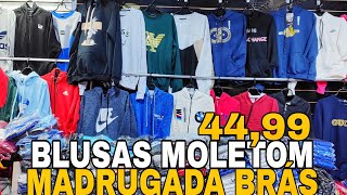 COLEÇÃO MOLETOM AP 33 REAIS E BLUSAS 45 REAIS FEIRA DA MADRUGADA FEIRINHA DA MADRUGADA [upl. by Uel]