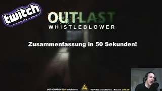 Outlast Whistleblower Zusammengefasst in 50 Sekunden Stream vom 180416 [upl. by Adelind77]