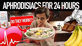 I Ate APHRODISIACS For 24 HOURS [upl. by Alleyn]