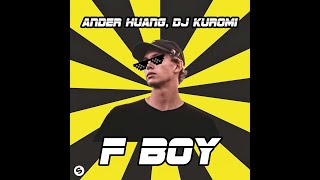 Ander Huang amp DJ Kuromi  F Boy Official Video [upl. by Aidul]