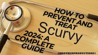 How to Prevent and Treat Scurvy in 2024 A Complete Guide [upl. by Gnouhp]