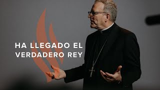 Ha Llegado el Verdadero Rey  Sermón del Domingo del obispo Robert Barron [upl. by Nylesoj494]