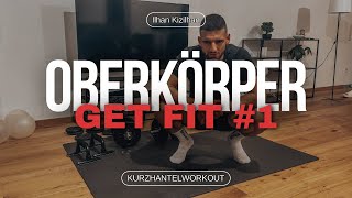 OBERKÖRPER WORKOUT MIT KURZHANTELN  GET FIT 1  Ilhan Kizilhan [upl. by Gran103]