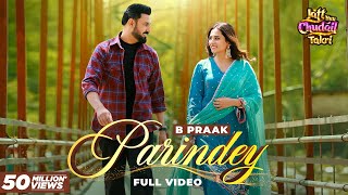 Parindey  B Praak  Gippy Grewal Sargun Mehta amp Roopi Gill  Avvy Sra  Latest Punjabi Songs 2024 [upl. by Maribel530]