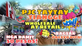 TAYTAY TIANGGE BILIHAN NG MGA PANG WHOLESALE AT RETAIL NA MGA DAMIT 50 PESOS MERON DITO SA PJC [upl. by Johiah]