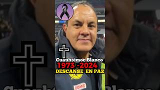 ✝️🎗Falleció Cuauhtémoc Blanco de un infarto fulminante tendencias viralvideo trending luto [upl. by Cook]