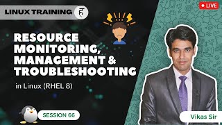 Session66  Resource Monitoring Management amp Troubleshooting in Linux RHEL 8  Nehra Classes [upl. by Xylon]