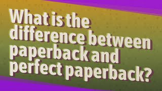 What is the difference between paperback and perfect paperback [upl. by Cordy]