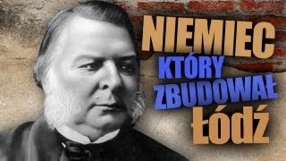 Niemiec który zbudował Łódź  AleHistoria odc 54 [upl. by Keslie]