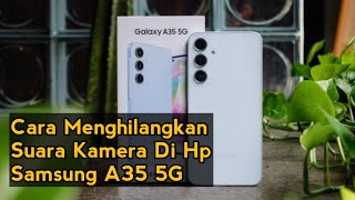 Samsung A35 5G Cara Menghilangkan Suara Kamera Di Hp Samsung A35 5G [upl. by Nawyt]