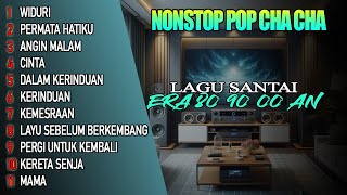 MUSIK CHA CHA NOSTALGIA TEMAN SANTAI FULL NONSTOP KOLEKSI TERBARU [upl. by Ajak924]