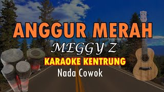 ANGGUR MERAH  KARAOKE KENTRUNG MEGGY Z NADA COWOK [upl. by Cassady]