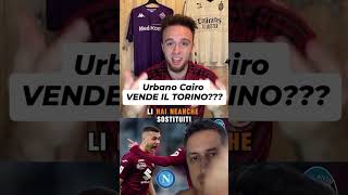 Urbano Cairo pronto a vendere il Torino torino calcio cairo seriea notizie [upl. by Esnahc]