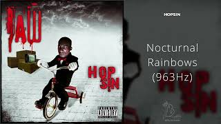 Hopsin  Nocturnal Rainbows 963Hz [upl. by Ashlan]