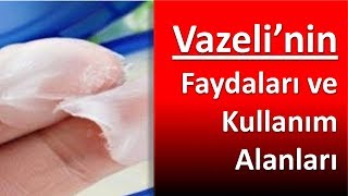 Vazelinin Faydaları ve Kullanım Alanları [upl. by Salkcin]