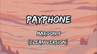 Maroon 5  Payphone Clean version Lyrics video [upl. by Kcajyllib]