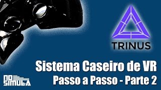 Sistema de VR Caseiro  Passo a Passo  Trinus VR  Parte 2 [upl. by Malinowski]