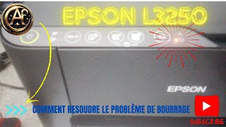 EPSON L3250  COMMENT RESOUDRE LE PROBLÈME DE BOURRAGE [upl. by Terrej]