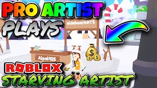 PRO ARTIST PLAYS ROBLOX Starving Artist [upl. by Ecinaej270]