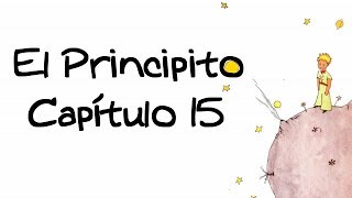 Capítulo 15 El Principito Con ilustraciones Antoine de SaintExupéry [upl. by Dleifyar]