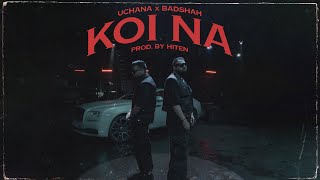 Badshah X Uchana Amit  Koi Na Official Music Video  Hiten  New Song 2023 [upl. by Christye561]