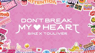 BINZ x TOULIVER  DONT BREAK MY HEART Official Lyric Video [upl. by Yelsel]