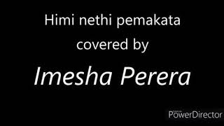 Himi nathi pemakataහිමි නැති පෙමකට covered by imesha perera [upl. by Fadden]