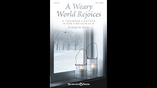 A WEARY WORLD REJOICES A CHAMBER CANTATA FOR CHRISTMAS SATB Choir  Joseph M Martin [upl. by Wunder864]