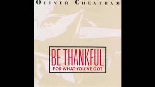 Be Thankful For What You’ve got  Oliver Cheatham [upl. by Downall]