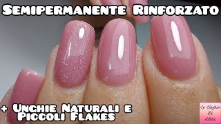 Semipermanente Rinforzato  Unghie Naturali E Piccoli Flakes [upl. by Yehudit]