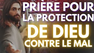 Prière pour la Protection de Dieu Contre le mal [upl. by Ynohtnakram838]