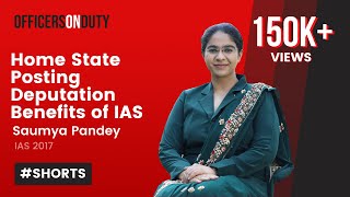 Home State Posting  Deputation Benefits of IAS  IAS Saumya Pandey Shorts IASPerksandBenefits [upl. by Aleet184]