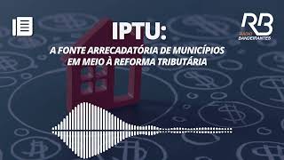 Capítulo 2  IPTU A FONTE ARRECADATÓRIA DE MUNICÍPIOS EM MEIO À REFORMA TRIBUTÁRIA [upl. by Yecies571]